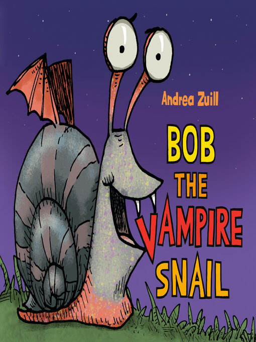 Title details for Bob the Vampire Snail by Andrea Zuill - Available
